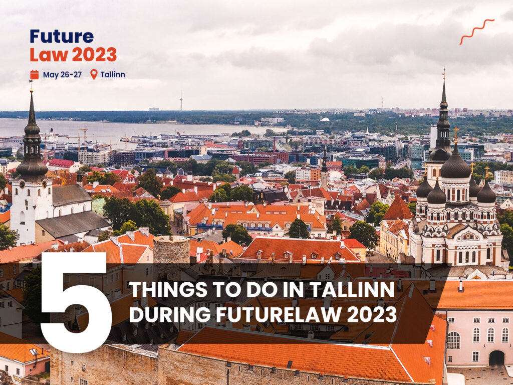 5 Things to do in Tallinn during FutureLaw 2023